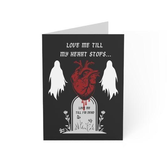 Love Me Till My Heart Stops  - Greeting Cards