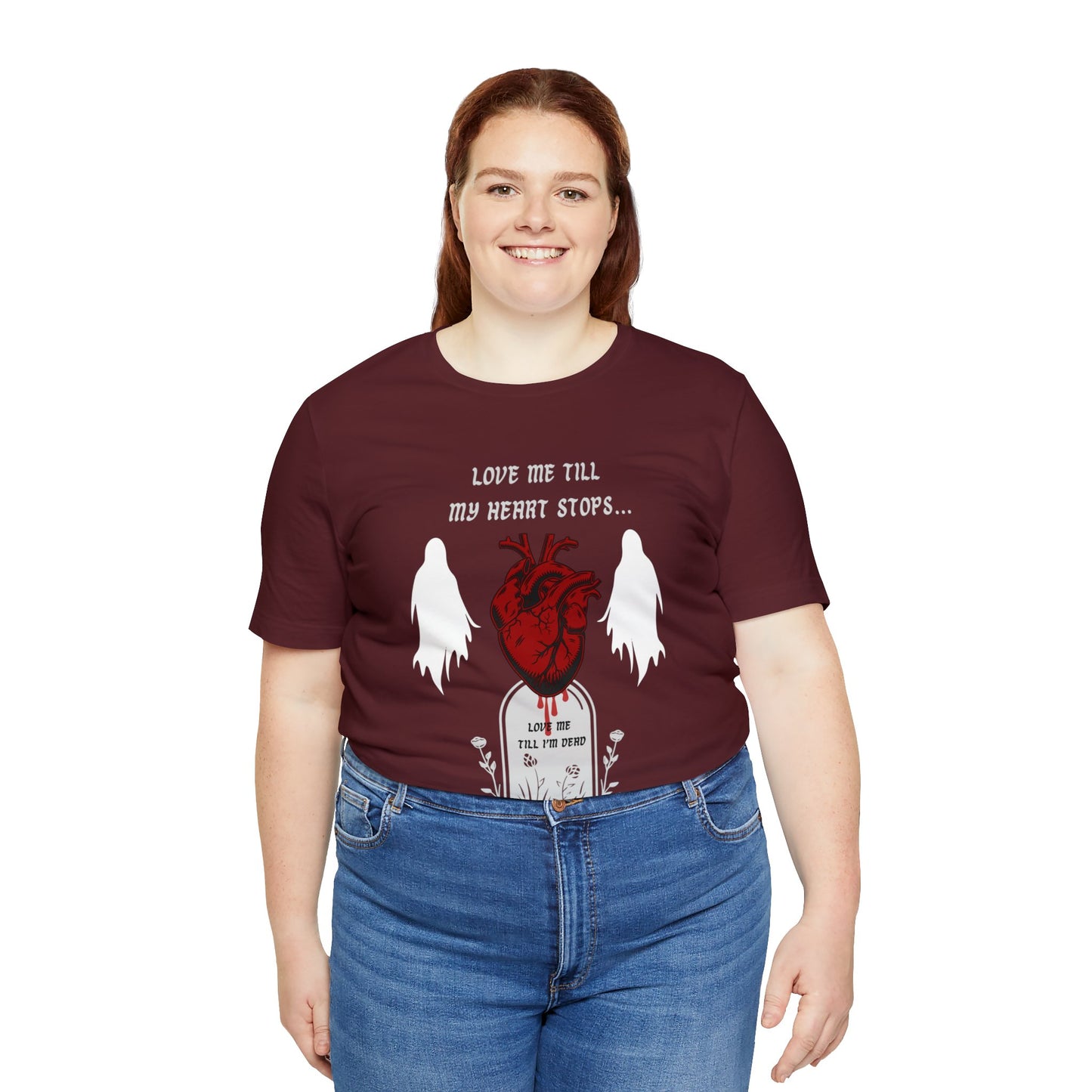 Love Me Till My Heart Stops - Unisex Tee