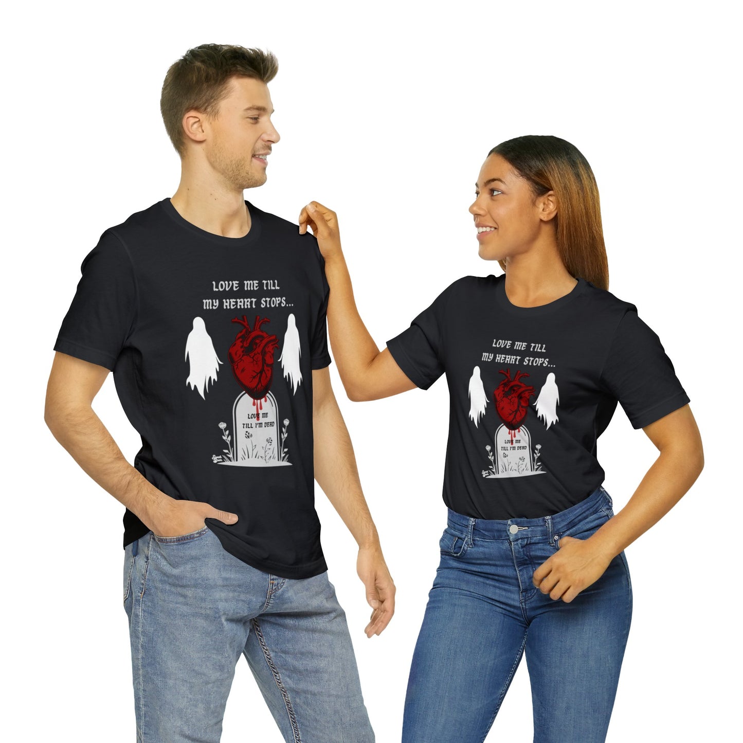 Love Me Till My Heart Stops - Unisex Tee