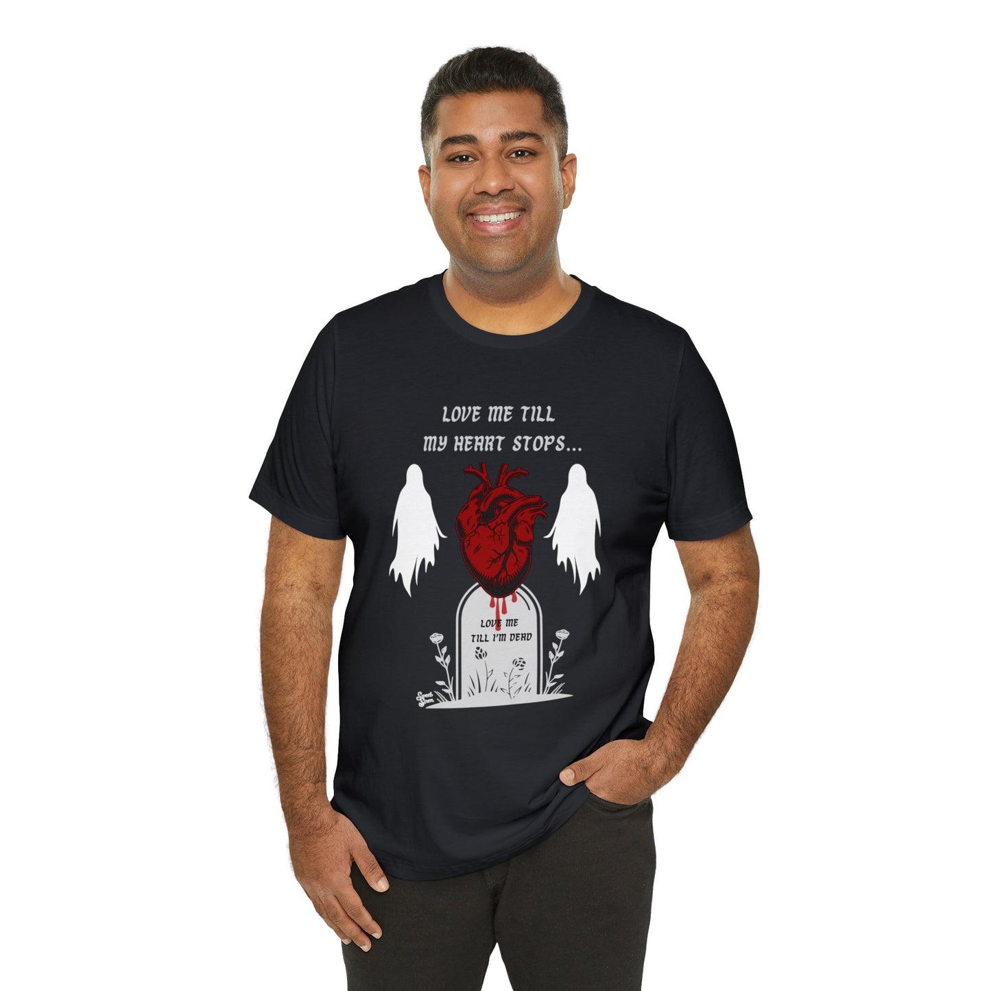 Love Me Till My Heart Stops - Unisex Tee