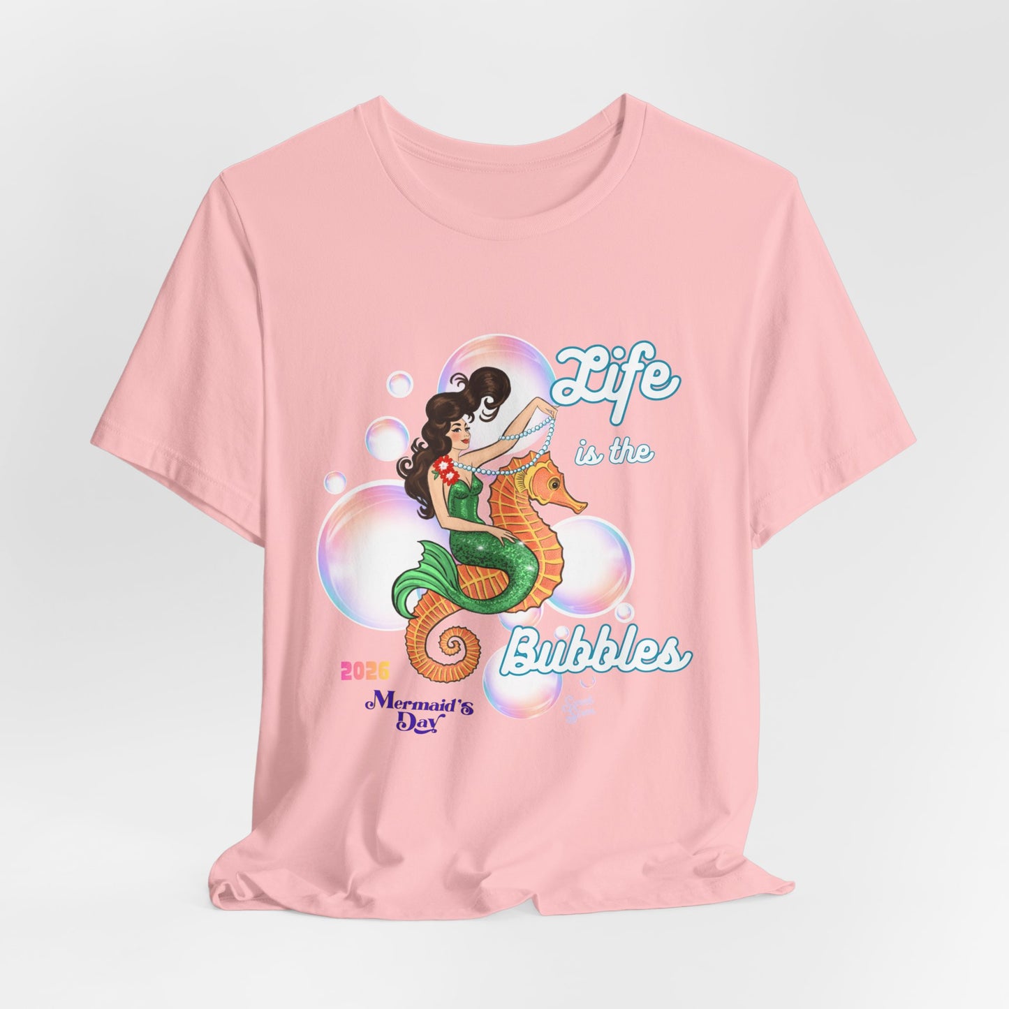 Life is the Bubbles - Mermaids Day 2026 - Unisex Tee
