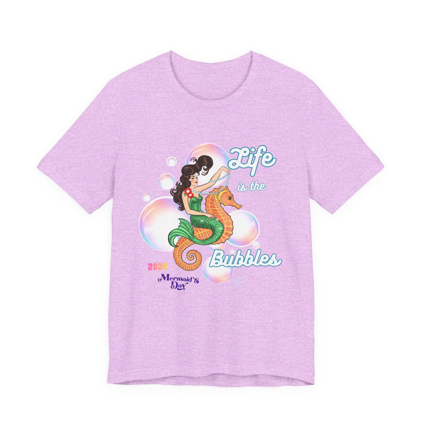 Life is the Bubbles - Mermaids Day 2026 - Unisex Tee