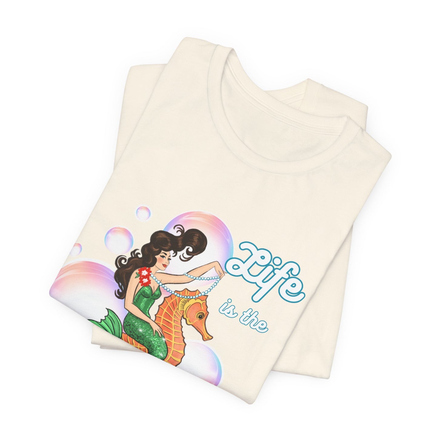 Life is the Bubbles - Mermaids Day 2026 - Unisex Tee