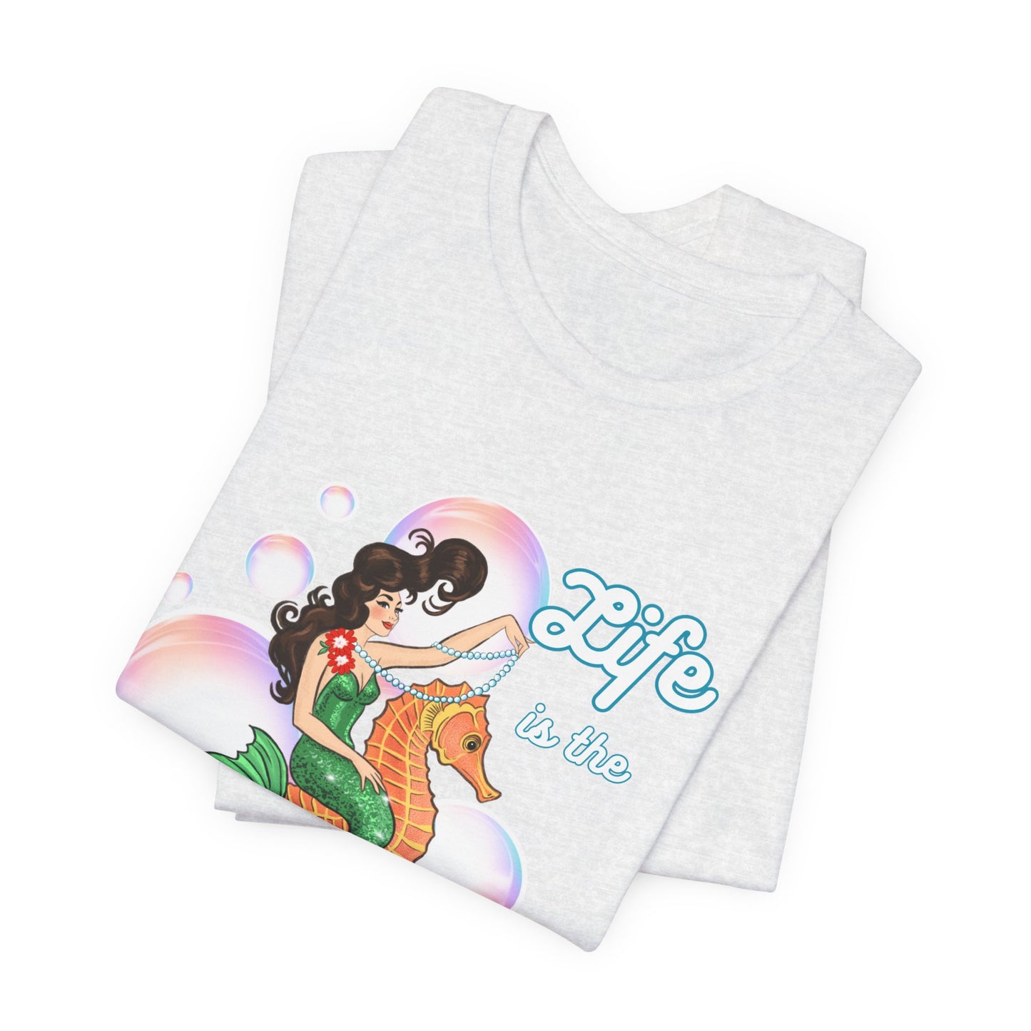 Life is the Bubbles - Mermaids Day 2026 - Unisex Tee