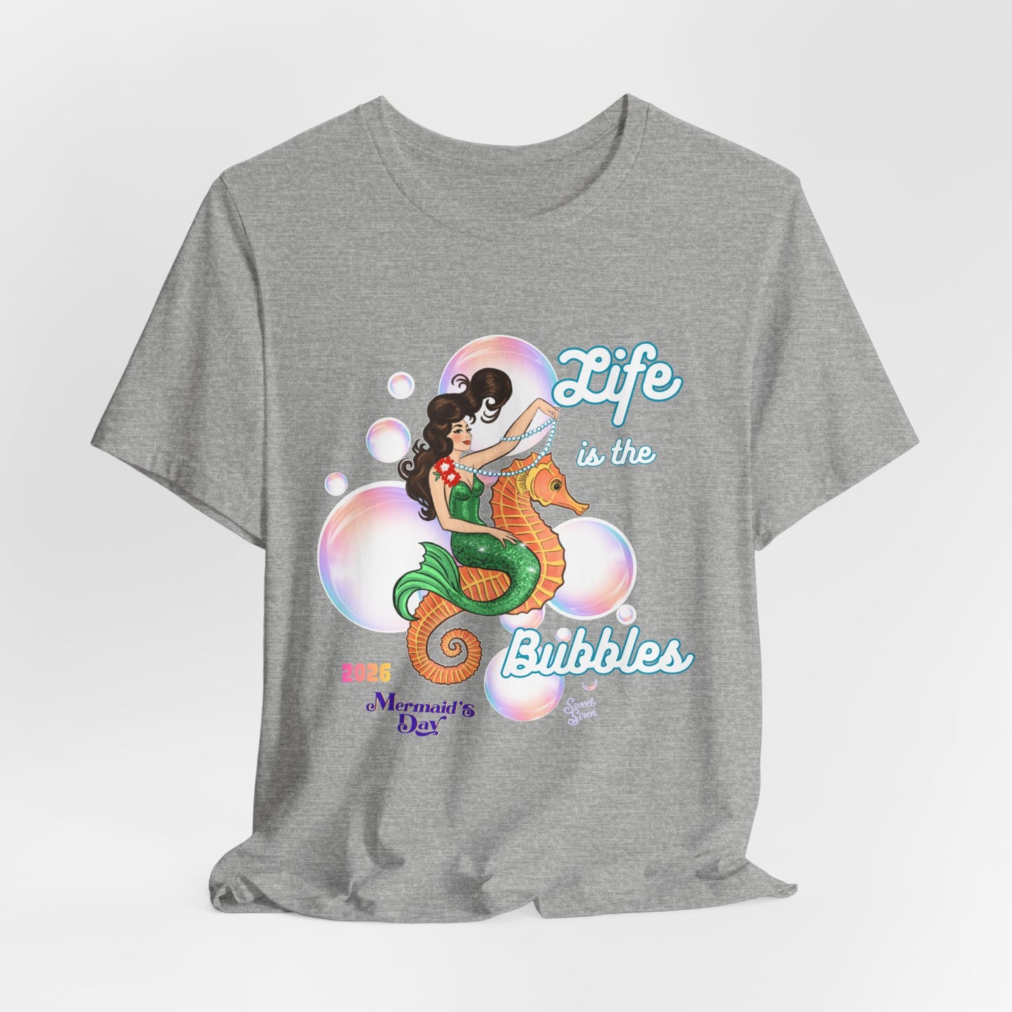 Life is the Bubbles - Mermaids Day 2026 - Unisex Tee
