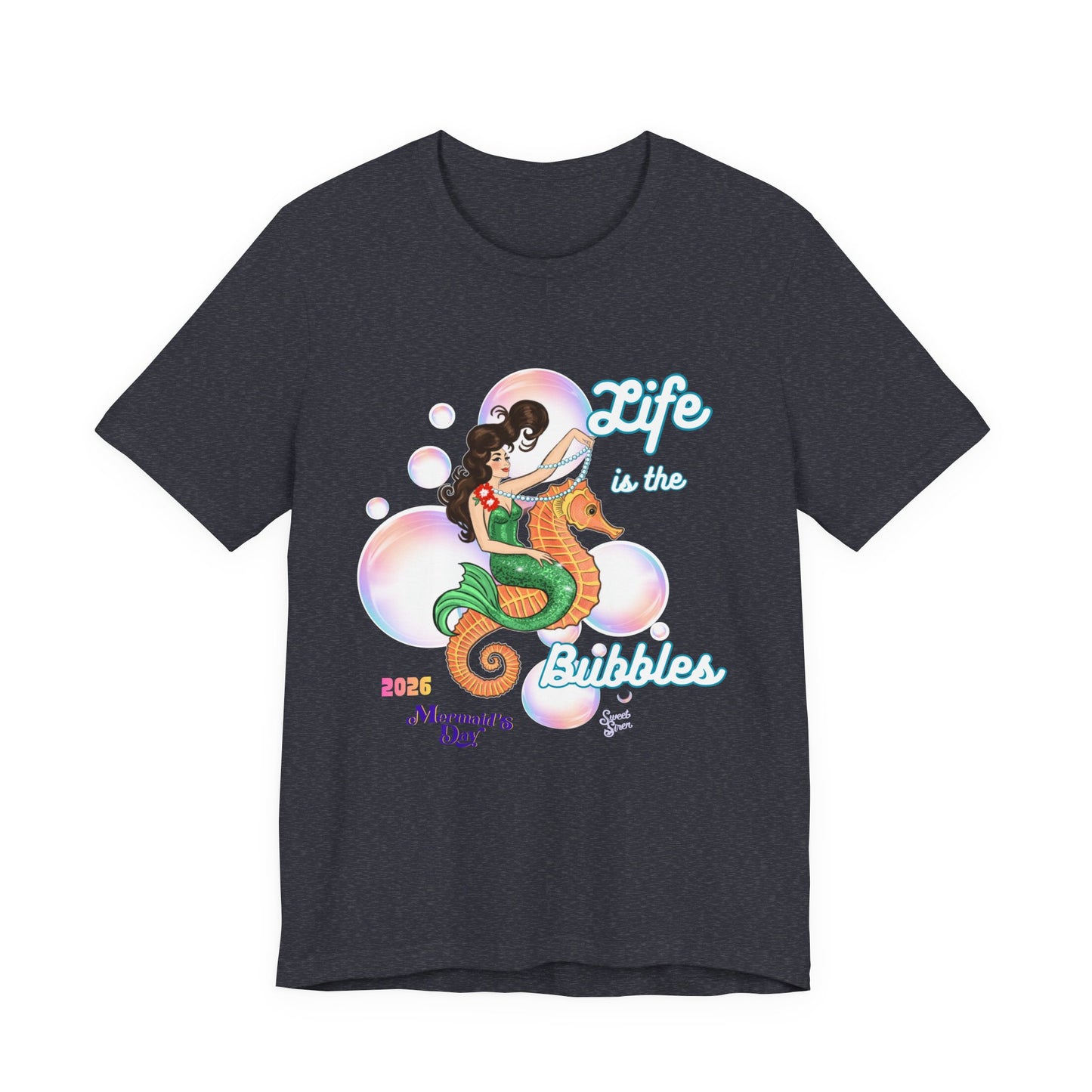 Life is the Bubbles - Mermaids Day 2026 - Unisex Tee