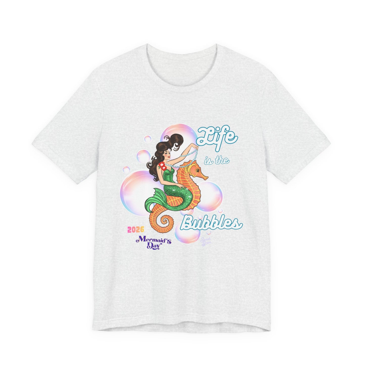 Life is the Bubbles - Mermaids Day 2026 - Unisex Tee