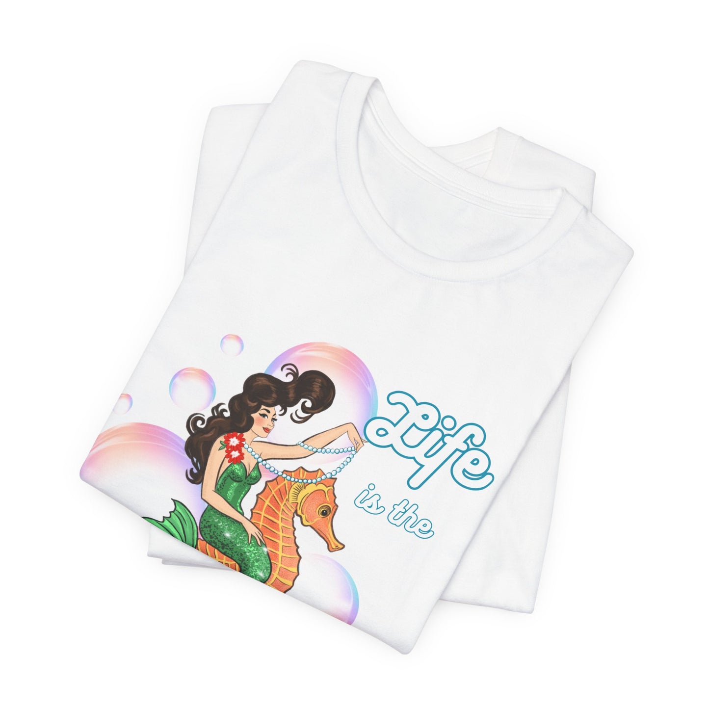 Life is the Bubbles - Mermaids Day 2026 - Unisex Tee