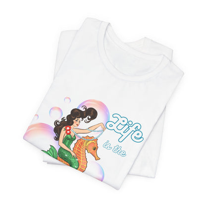 Life is the Bubbles - Mermaids Day 2026 - Unisex Tee