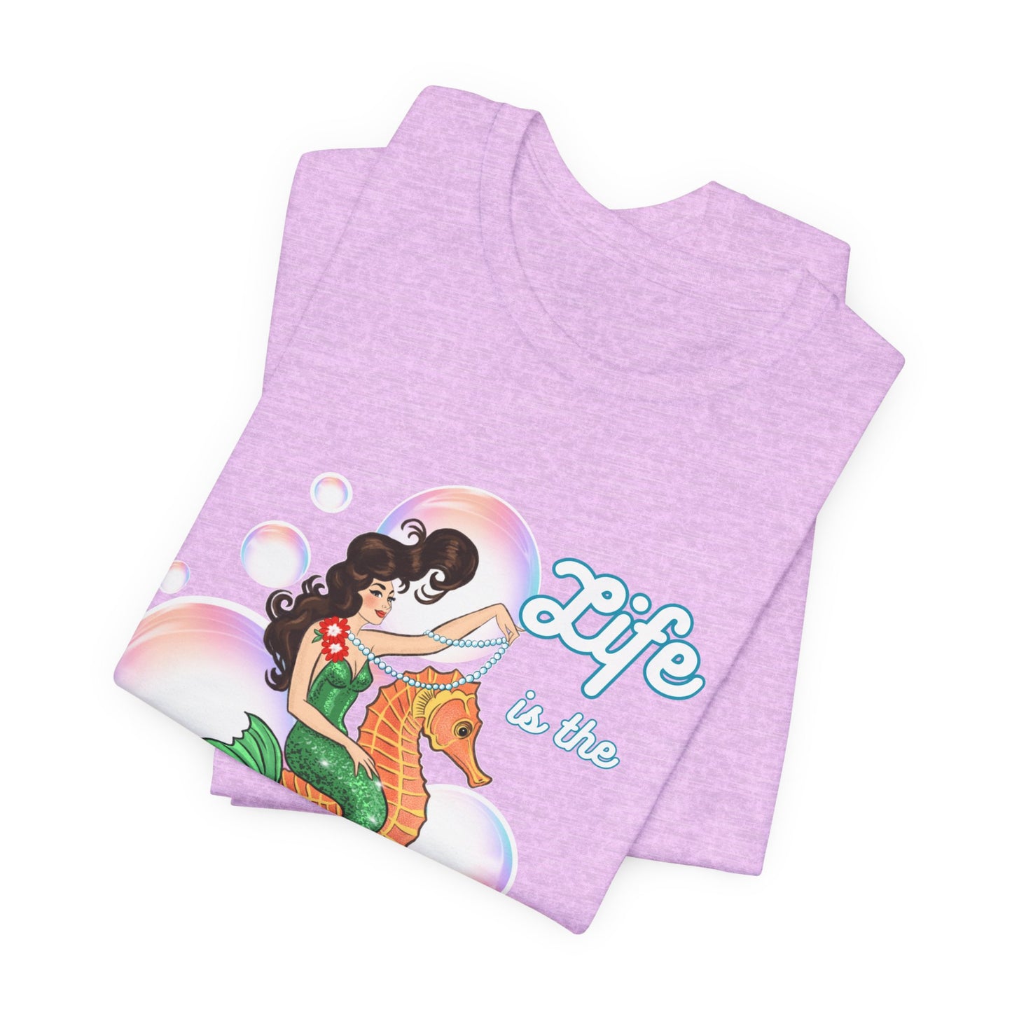 Life is the Bubbles - Mermaids Day 2026 - Unisex Tee
