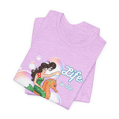 Life is the Bubbles - Mermaids Day 2026 - Unisex Tee