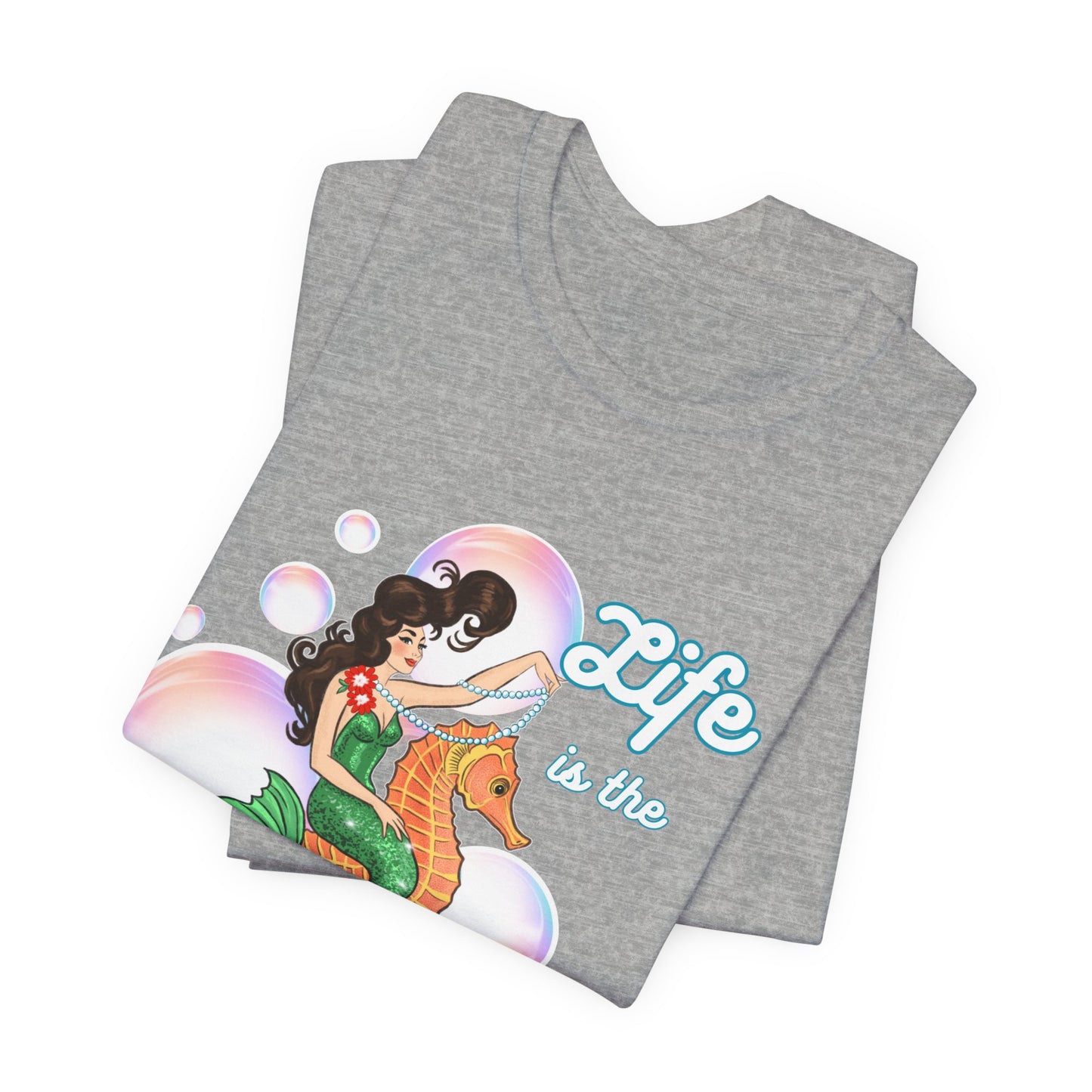 Life is the Bubbles - Mermaids Day 2026 - Unisex Tee