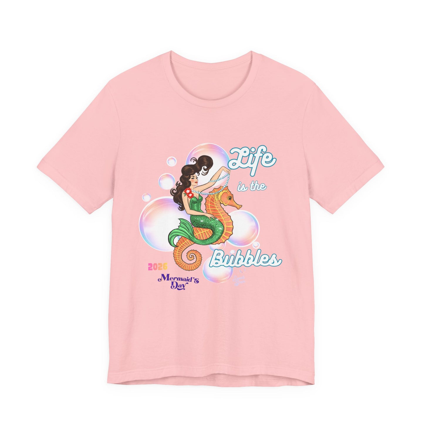 Life is the Bubbles - Mermaids Day 2026 - Unisex Tee