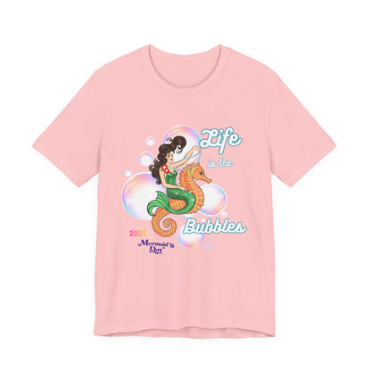 Life is the Bubbles - Mermaids Day 2026 - Unisex Tee