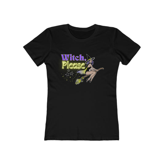 Witch, Please Broomstick   - Women's Tee