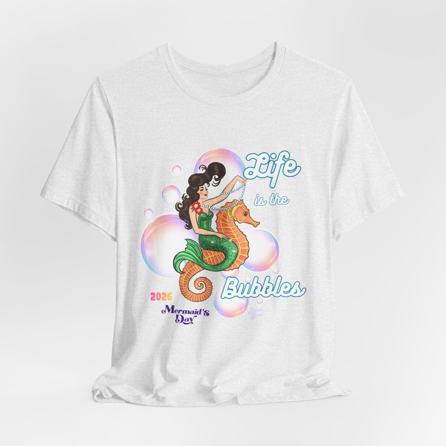 Life is the Bubbles - Mermaids Day 2026 - Unisex Tee
