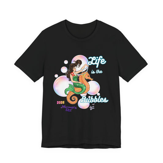 Life is the Bubbles - Mermaids Day 2026 - Unisex Tee