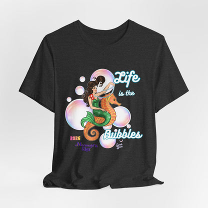 Life is the Bubbles - Mermaids Day 2026 - Unisex Tee