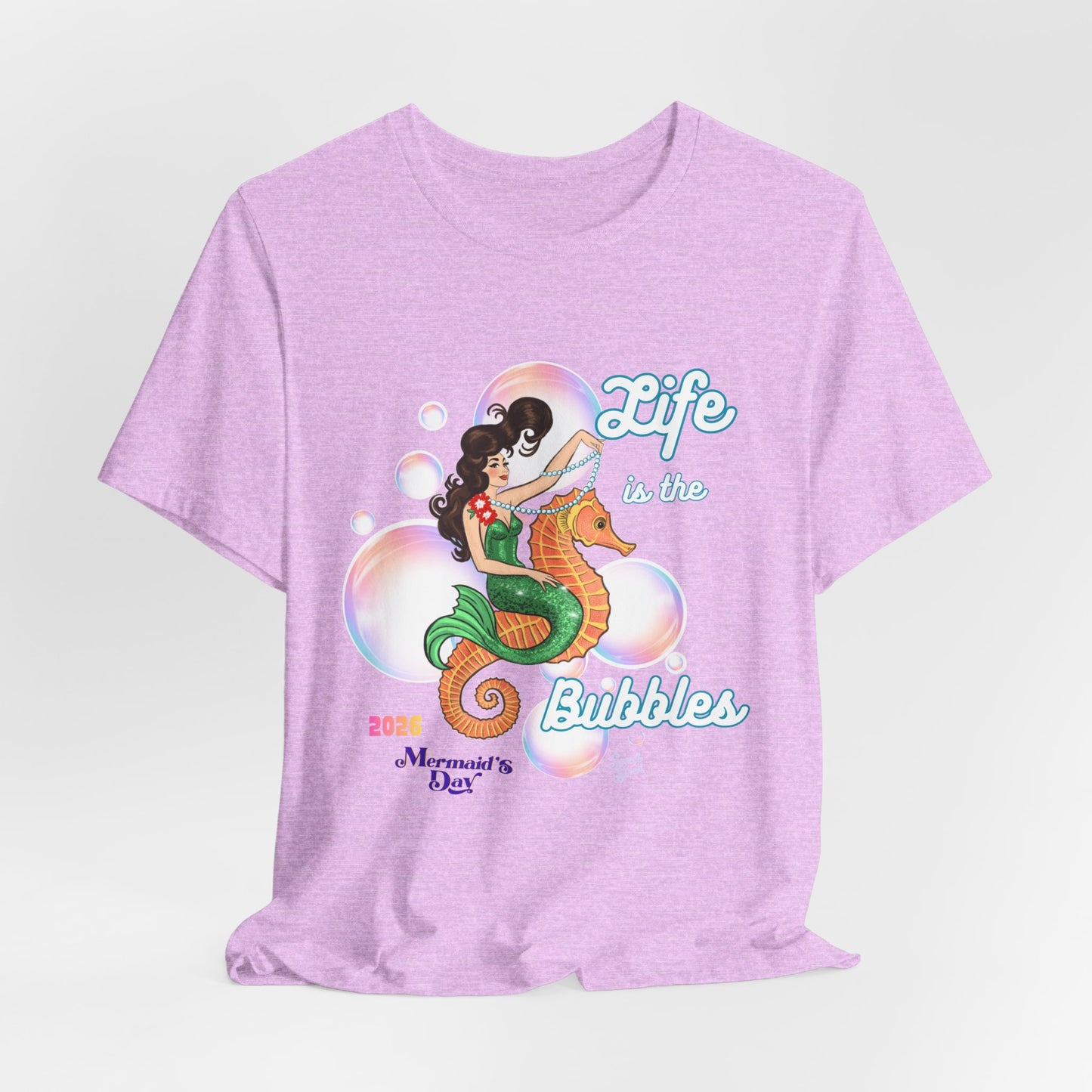 Life is the Bubbles - Mermaids Day 2026 - Unisex Tee