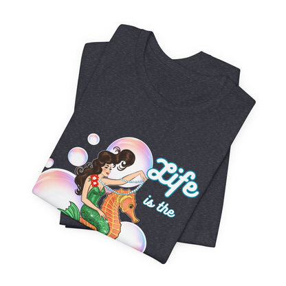 Life is the Bubbles - Mermaids Day 2026 - Unisex Tee